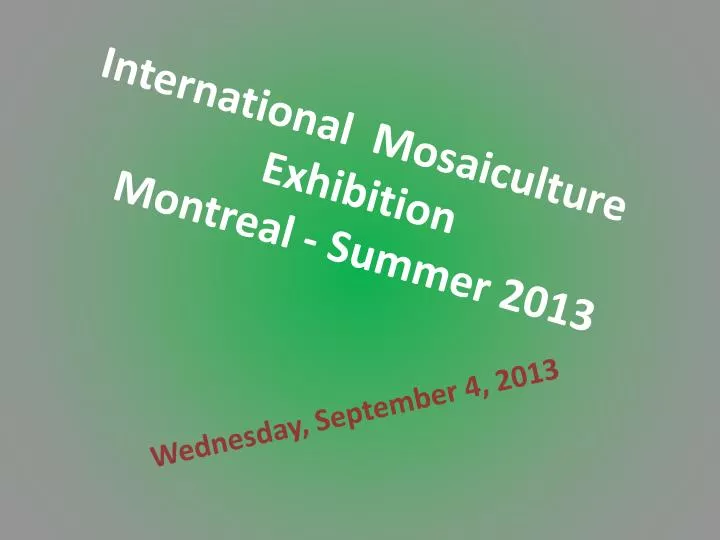 international mosaiculture exhibition montreal summer 2013