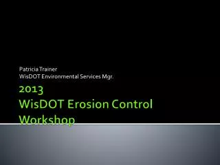 2013 WisDOT Erosion Control Workshop