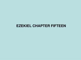 EZEKIEL CHAPTER FIFTEEN