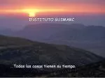 …Todas las cosas tienen su tiempo. - slide 1