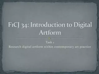 F1CJ 34: Introduction to Digital Artform