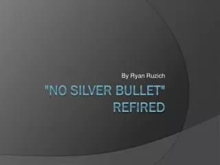 &quot;No Silver Bullet&quot; Refired
