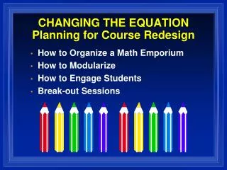 CHANGING THE EQUATION Planning for Course Redesign