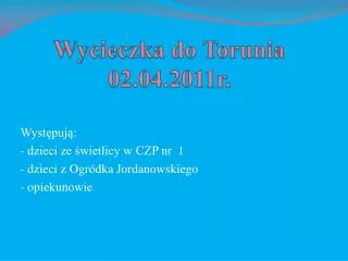 wycieczka do torunia 02 04 2011r