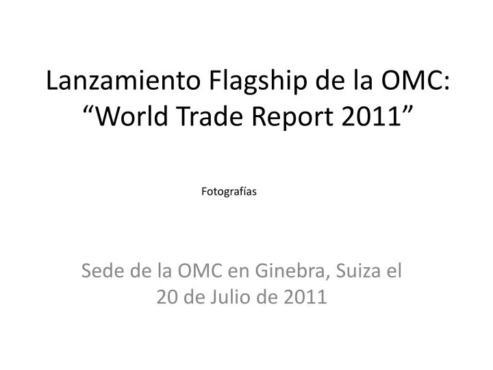 lanzamiento flagship de la omc world trade report 2011