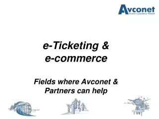 e-Ticketing &amp; e-commerce Fields where Avconet &amp; Partners can help