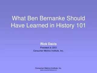 What Ben Bernanke Should Have Learned in History 101