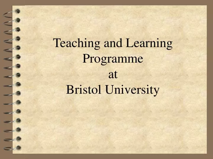 teaching and learning programme at bristol university