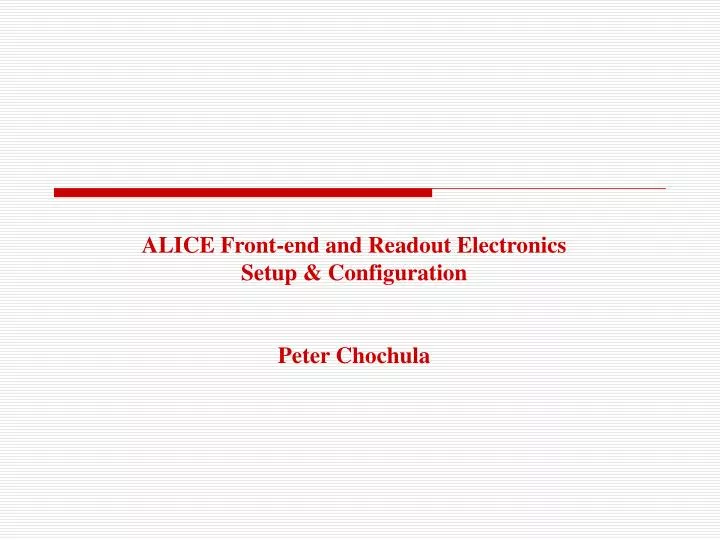 alice front end and readout electronics setup configuration peter chochula