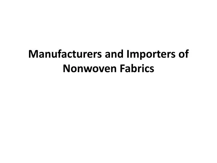 manufacturers and importers of nonwoven fabrics