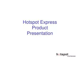 Hotspot Express Product Presentation