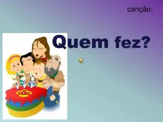 quem fez