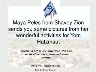 Maya Peles from Shavey Zion sends you some pictures from her wonderful activities for Yom Hatzmaut