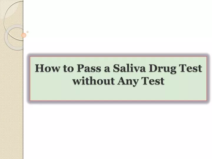 how to pass a saliva drug test without any test