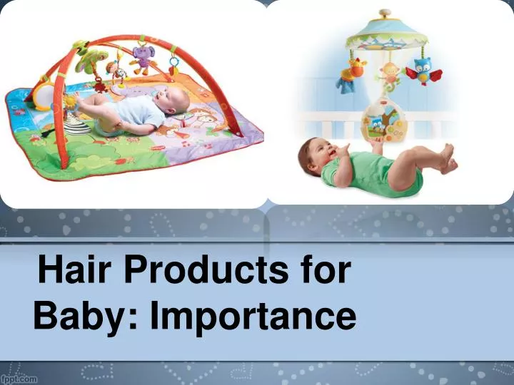 hair products for baby importance