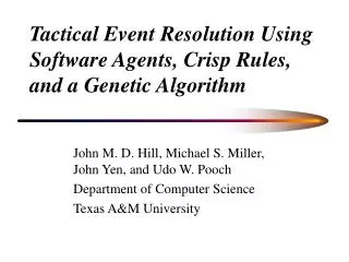 Tactical Event Resolution Using Software Agents, Crisp Rules, and a Genetic Algorithm