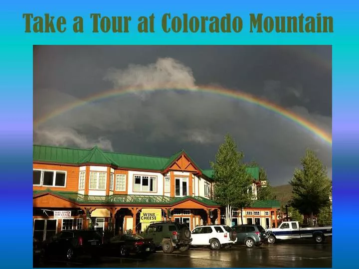 take a tour at colorado mountain