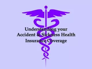 Understanding your Accident &amp; Sickness Health Insurance Coverage