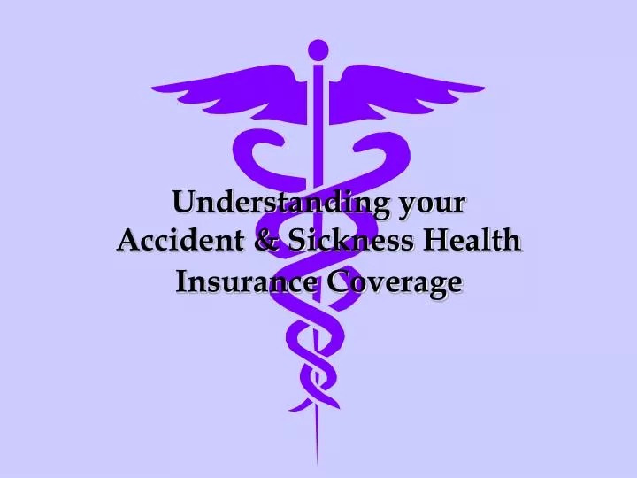 understanding your accident sickness health insurance coverage