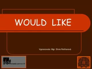 would like