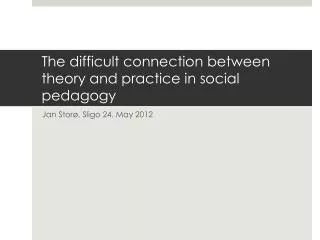 The difficult connection between theory and practice in social pedagogy