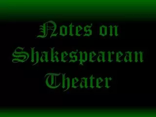 Notes on Shakespearean Theater