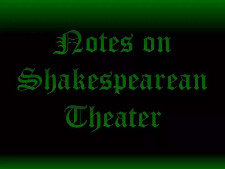 notes on shakespearean theater