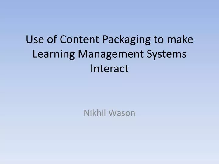 use of content packaging to make learning management systems interact