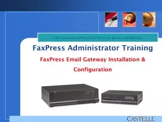 FaxPress Administrator Training FaxPress Email Gateway Installation &amp; Configuration