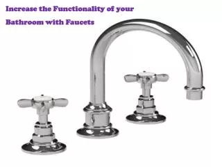 Increase the Functionality of your Bathroom with Faucets