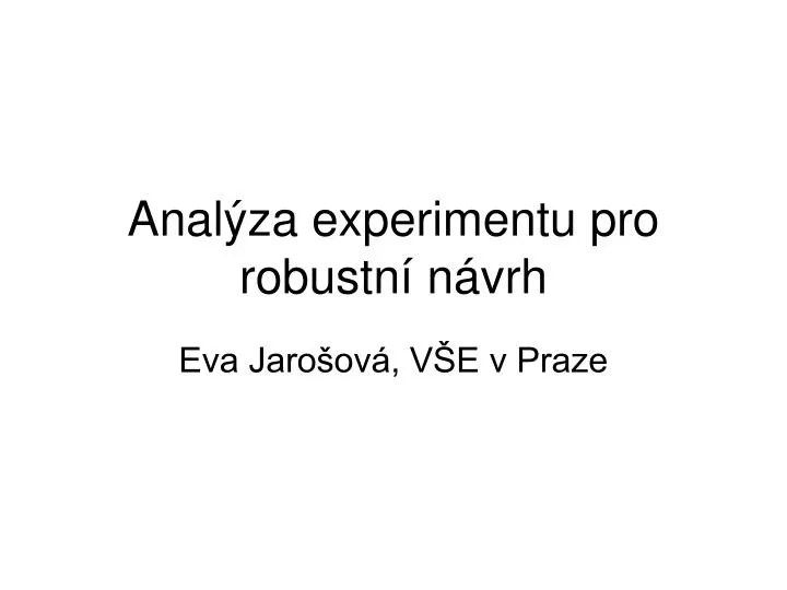 anal za experimentu pro robustn n vrh