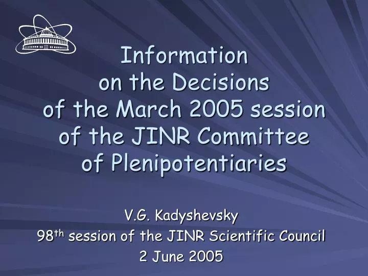 information on the d ecisions of the march 200 5 session of the jinr committee of plenipotentiaries