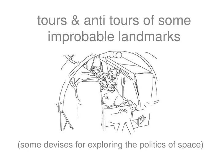 tours anti tours of some improbable landmarks