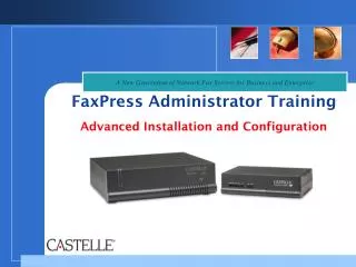 FaxPress Administrator Training Advanced Installation and Configuration