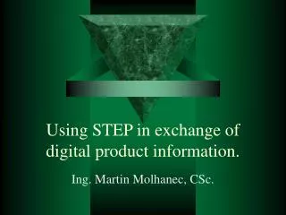 Using STEP in exchange of digital product information.