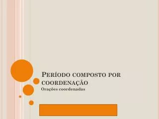 per odo composto por coordena o