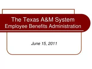 The Texas A&amp;M System Employee Benefits Administration