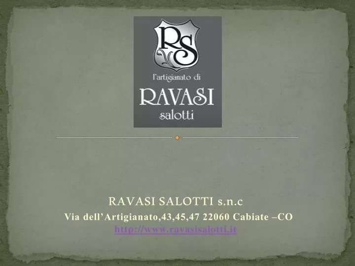 ravasi salotti s n c via dell artigianato 43 45 47 22060 cabiate co http www ravasisalotti it