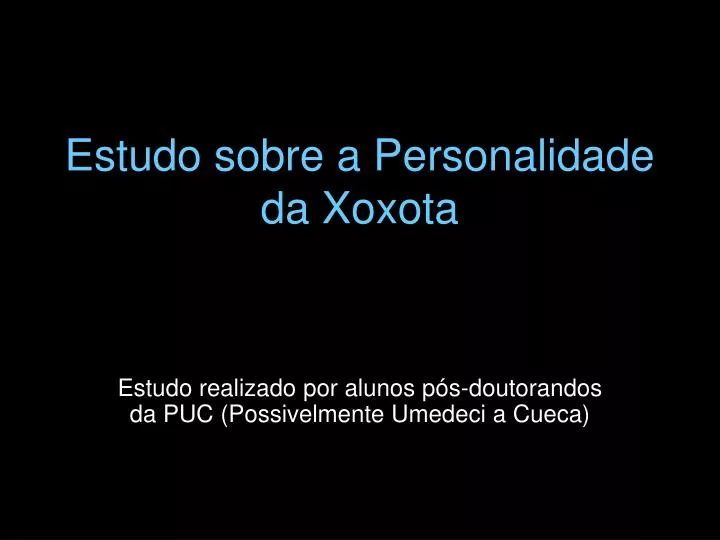 estudo sobre a personalidade da xoxota