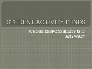 STUDENT ACTIVITY FUNDS