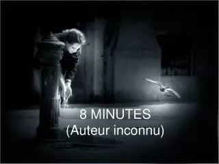 8 minutes auteur inconnu