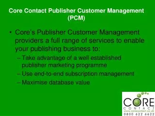 Core Contact Publisher Customer Management (PCM)