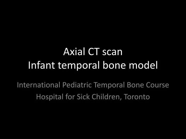 axial ct scan infant temporal bone model