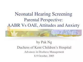 Neonatal Hearing Screening Parental Perspective: AABR Vs OAE, Attitudes and Anxiety