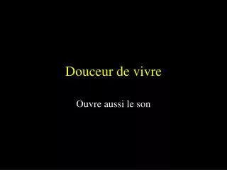 douceur de vivre