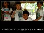 Is the Green School right for you &amp; your kids?