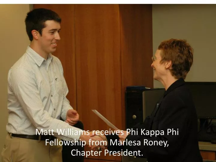 matt williams receives phi kappa phi fellowship from marlesa roney chapter president
