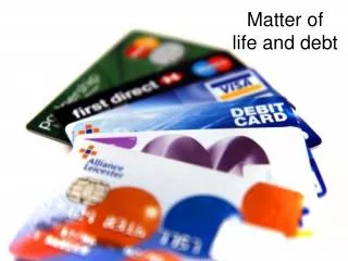 Matter of life and debt