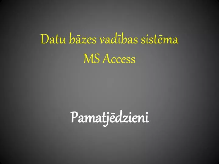 datu b zes vad bas sist ma ms access