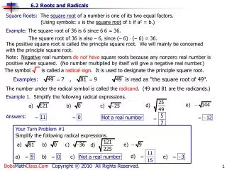 Square Roots: The square root of a number is one of its two equal factors.